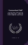 John Richardson - Cummerland Talk: Being Short Tales and Rhymes in the Dialect of That County: Together with a Few Miscellaneous Pieces in Verse