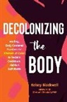 Kelsey Blackwell, Kelsey/ Cleveland Blackwell, Christena Cleveland - Decolonizing the Body