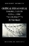 Gregory Barraza - Critical Pedagogical Narratives of Long-Term Incarcerated Juveniles