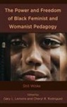 Gary L. Rodriguez Lemons, Gary L. Lemons, Lemons Gary L., Cheryl R. Rodriguez, Rodriguez Cheryl R. - Power and Freedom of Black Feminist and Womanist Pedagogy