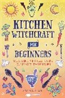 Dawn Aurora Hunt - Kitchen Witchcraft for Beginners
