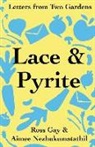 Ross Gay, Aimee Nezhukumatathil - Lace & Pyrite: Letters from Two Gardens