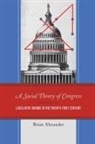 Brian Alexander, Alexander Brian - Social Theory of Congress