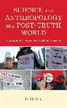 H. Sidky, Sidky H. - Science and Anthropology in a Post-Truth World