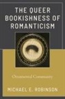 Michael E. Robinson - Queer Bookishness of Romanticism