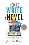 Joanna Penn - How to Write a Novel. Large Print