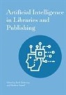 Matthew Ismail, Ruth Pickering - Artificial Intelligence in Libraries and Publishing