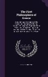 Arthur Fairbanks - The First Philosophers of Greece: An Edition and Translation of the Remaining Fragments of the Pre-Sokratic Philosophers, Together with a Translation