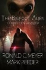 Ronald C Meyer, Ronald C. Meyer, Mark Reeder - The Bigfoot Alien Connection Revisited
