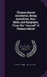 Richard Garnett, Thomas Moore - Thomas Moore Anecdotes, Being Anecdotes, Bon-Mots, and Epigrams, from the Journal of Thomas Moore