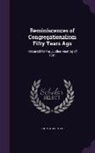 John Stoughton - Reminiscences of Congregationalism Fifty Years Ago: Prepared for the Jubilee Meeting of 1881