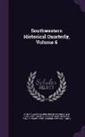 Eugene Campbell Barker, Herbert Eugene Bolton, Texas State Historical Association - SOUTHWESTERN HISTORICAL QUARTE