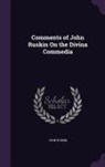John Ruskin - Comments of John Ruskin On the Divina Commedia