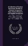 Thomas Hearne - A Collection of Curious Discourses Written by Eminent Antiquaries Upon Several Heads in Our English Antiquities: Together With Mr. Thomas Hearne's Pre