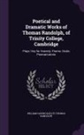 William Carew Hazlitt, Thomas Randolph - Poetical and Dramatic Works of Thomas Randolph, of Trinity College, Cambridge: Plays: Hey for Honesty. Poems. Oratio Praevaricatoria