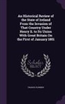 Francis Plowden - An Historical Review of the State of Ireland From the Invasion of That Country Under Henry Ii. to Its Union With Great Britain On the First of January