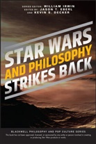 Kevin S. Decker, Jason T. Eberl, Jason T. (Indiana University-Purdue Univers Eberl, Jason T. Decker Eberl, W Irwin, William Irwin... - Star Wars and Philosophy Strikes Back