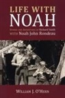 William J O'Hern, William J. O'Hern, Noah John Rondeau - Life With Noah