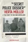 Valentina N Glajar, Valentina N. Glajar, Valentina N. (Royalty Account) Glajar - The Secret Police Dossier of Herta Muller