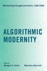 Morgan G. (Associate Director of Research fo Ames, Morgan G. Ames, Morgan G. (Associate Director of Research for the Center for Science Ames, Massimo Mazzotti, Massimo (Professor of the History of Science Mazzotti, Mazzotti Massimo - Algorithmic Modernity
