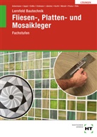 Imrich ?ille, Robert Ackermann, Mario Appel, Friedemann Enßle, Dietrich Erdmann, Bernd Jänicke... - Lösungen zu Lernfeld Bautechnik Fliesen-, Platten- und Mosaikleger