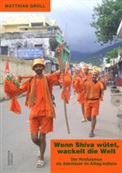 Matthias Groll - Wenn Shiva wütet, wackelt die Welt