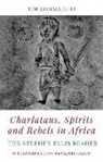 Stephen/ Kelsall Ellis, Kelsall, Tim Kelsall - Charlatans, Spirits and Rebels in Africa
