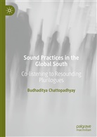 Budhaditya Chattopadhyay - Sound Practices in the Global South