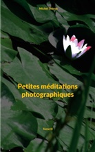Michel Théron - Petites méditations photographiques
