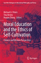 Tina Besley, Michael A. Peters, Huajun Zhang - Moral Education and the Ethics of Self-Cultivation