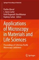 C Barry Carter, C. Barry Carter, Partha Ghosal, Kutti Ragunath Vinothkumar et al, Rajdeep Sarkar, Kutti Ragunath Vinothkumar - Applications of Microscopy in Materials and Life Sciences