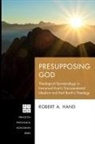 Robert A. Hand - Presupposing God