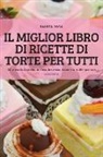Fausta Rosa - IL MIGLIOR LIBRO DI RICETTE DI TORTE PER TUTTI