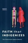 Marcelo Vargas A. - Faith That Indigenizes