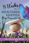 Lacy Ngo - 18 Weeks to a Healthier, Happier, More Purposeful Life