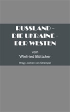 Böttcher Winfried, Jochen von Strempel, Jochen von Strempel - Russland - Die Ukraine - Der Westen