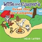 Debbie Lariviere - Willie and Casper's Great Day for Camping
