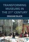 Graham Black - Transforming Museums in the Twenty-First Century - 2nd ed
