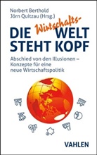 Norbert Berthold, Norbert Berthold (Prof. Dr.), Quitzau, Jörn Quitzau, Quitzau (Dr.) - Die Wirtschafts-Welt steht Kopf