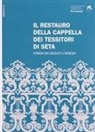 Fabio Cani, Graziella Zannone Milan - Il restauro della Cappella dei Tessitori di Seta. Chiesa dei Gesuiti a Venezia. Ediz. italiana e inglese