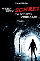 Harald Keller - Wenn Dein Schrei im Nichts verhallt ...