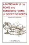 Tim Williams - A Dictionary of the Roots and Combining Forms of Scientific Words