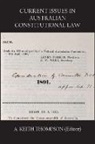 A. Keith Thompson - CURRENT ISSUES IN AUSTRALIAN CONSTITUTIONAL LAW
