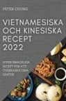 Peter Chung - VIETNAMESISKA OCH KINESISKA RECEPT 2022