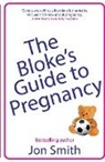 Jon Smith - The Bloke's Guide to Pregnancy