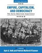 O&amp;, Patrick Mulford O&amp;039;Connor, Kyle G. Volk - Empire, Capitalism, and Democracy