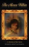 Susmita Bhattacharya - The Mirror Within - A Collection of Short Stories
