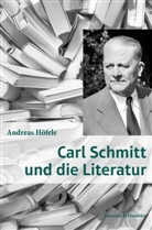 Andreas Höfele - Carl Schmitt und die Literatur.