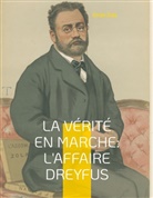 Emile Zola - La vérité en marche: L'affaire Dreyfus