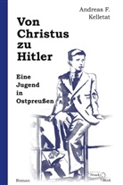 Andreas F Kelletat, Andreas F. Kelletat - Von Christus zu Hitler